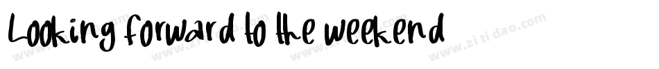 Looking forward to the weekend字体转换